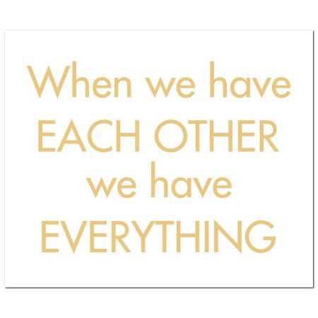 when-we-have-each-other-we-have-everything-gold-foil-plaque